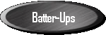 Batter-Ups